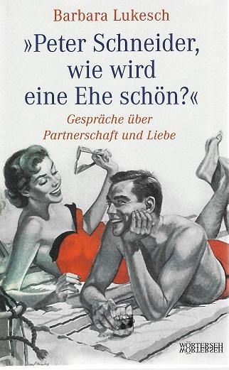 Lukesch, Peter Schneider, wie wird eine Ehe schön?