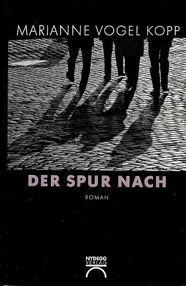 Vogel Kopp, Der Spur nach.