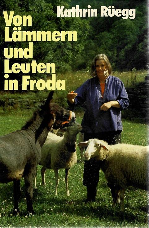 Rüegg, Von Lämmern und Leuten in Froda.