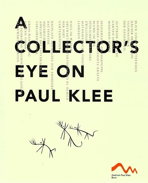 Klee, A Collector’s Eye on Paul Klee.