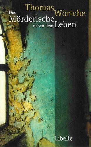 Wörtche, Das Mörderische neben dem Leben.