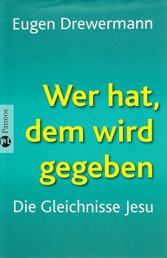 Drewermann, Wer hat, dem wird gegeben.