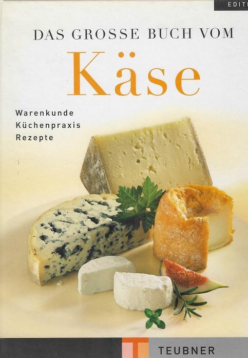 Teubner, Das grosse Buch vom Käse.