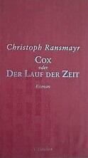 Ransmayr, Cox oder Der Lauf der Zeit.