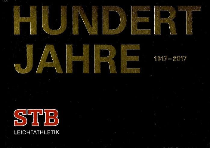 Niggeler, 100 Jahre STB-Leichtathletik, 1917 - 2017.