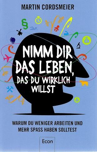 Cordsmeier, Nimm dir das Leben, das du wirklich willst.