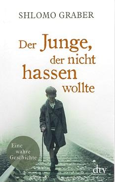 Graber, Der Junge, der nicht hassen wollte.