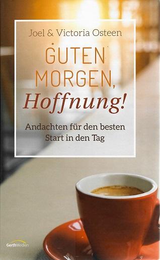 Osteen, Guten Morgen, Hoffnung!