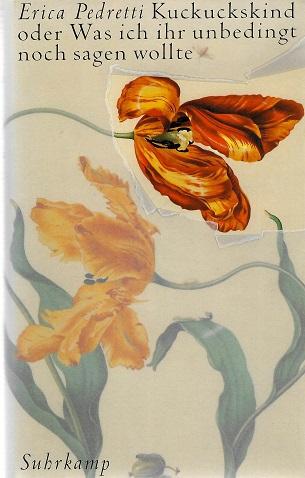 Pedretti, Kuckuckskind oder was ich ihr unbedingt noch sagen wollte.