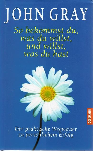 Gray, So bekommst du, was du willst, und willst, was du hast.