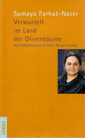 Farhat-Naser, Verwurzelt im Land der Olivenbäume.