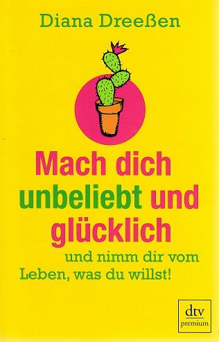 Dreessen, Mach dich unbeliebt und glücklich.