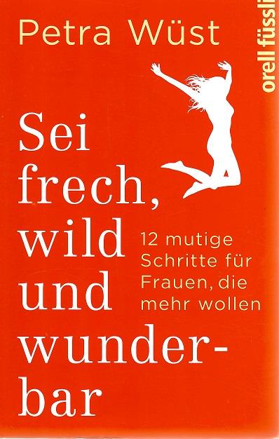 Wüst, Sei frech, wild und wunderbar.
