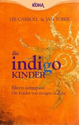 Carroll/Tober, Die Indigo- Kinder.