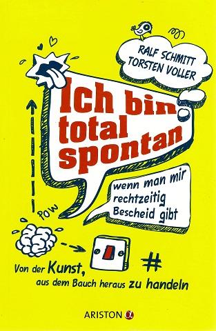 Schmitt/Voller, Ich bin total spontan, wenn man mir rechtzeitig Bescheid gibt.