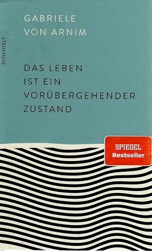 Von Arnim, Das Leben ist ein vorübergehender Zustand.