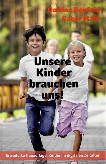 Neufeld/Maté, Unsere Kinder brauchen uns!