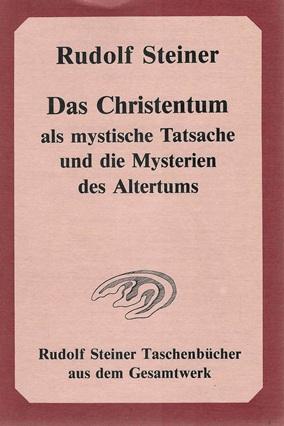 Steiner, Das Christentum als mystische Tatsache und die Mysterien des Altertums.