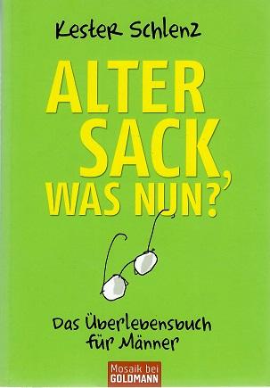 Schlenz, Alter Sack, was nun?