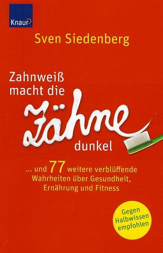 Siedenberg, Zahnweiß macht die Zähne dunkel.