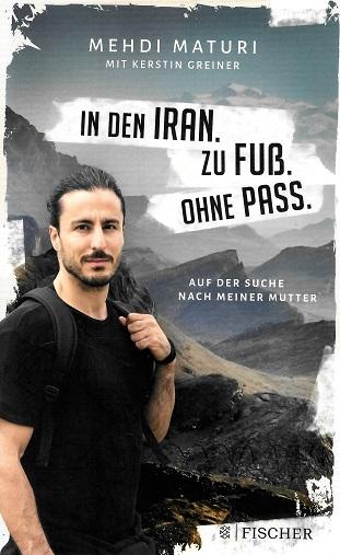 Maturi/Greiner, In den Iran. Zu Fuss. Ohne Pass.