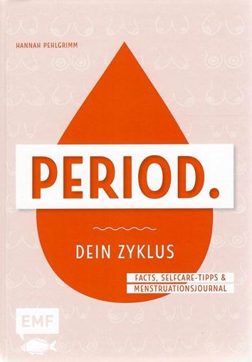 Pehlgrimm, Period. Dein Zyklus.