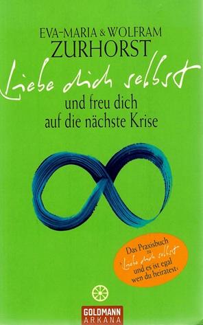 Zurhorst, Liebe dich selbst und freu dich auf die nächste Krise.