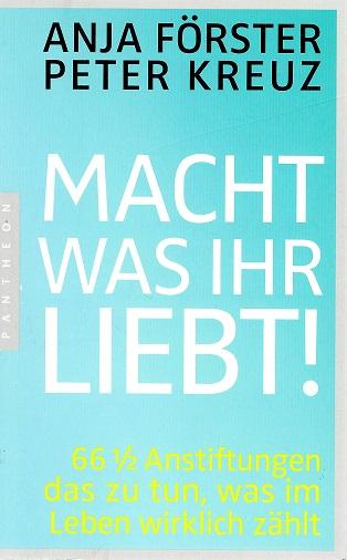 Förster/Kreuz, Macht, was ihr liebt!