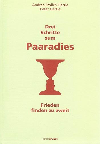 Frölich Oertle/Oertle, Drei Schritte zum Paaradies.