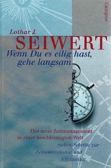 Seiwert, Wenn Du es eilig hast, gehe langsam.