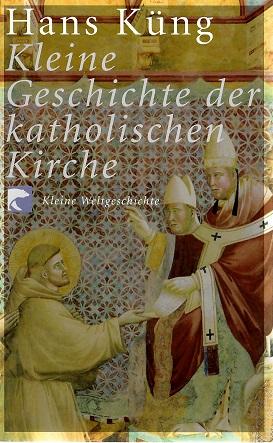 Küng, Kleine Geschichte der katholischen Kirche.