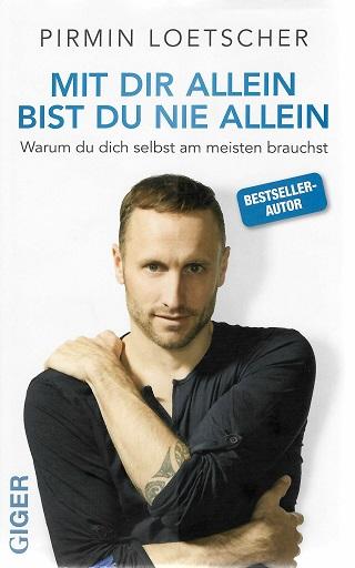Loetscher, Mit dir allein bist du nie allein.