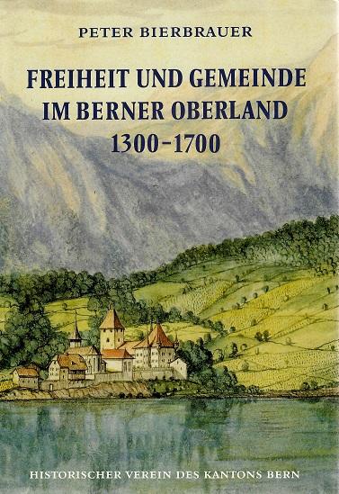 Bierbrauer, Freiheit und Gemeinde im Berner Oberland 1300-1700.