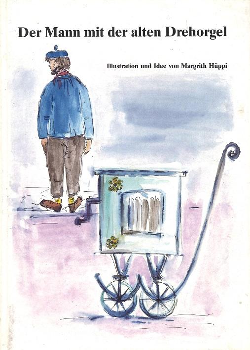Hüppi, Der Mann mit der alten Drehorgel.