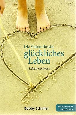 Schuller, Die Vision für ein glückliches Leben.
