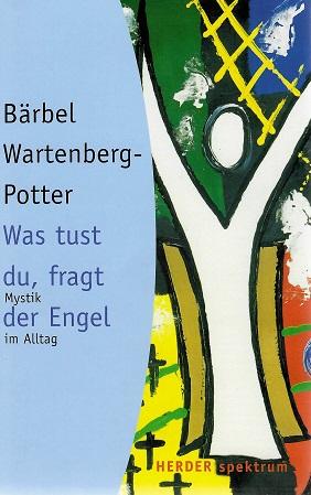 Wartenberg-Potter, Was tust du, fragt der Engel.