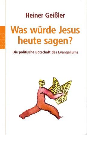 Geißler, Was würde Jesus heute sagen?