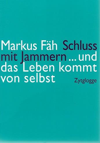 Fäh, Schluss mit Jammern ... und das Leben kommt von selbst.