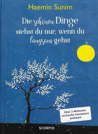 Sunim, Die schönen Dinge siehst du nur, wenn du langsam gehst.