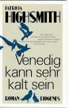 Highsmith, Venedig kann sehr kalt sein.