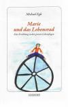 Egli, Marie und das Lebensrad