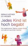 Hüther/Hauser, Jedes Kind ist hoch begabt.