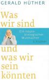 Hüther, Was wir sind und was wir sein könnten