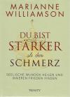 Williamson, Du bist stärker als dein Schmerz.