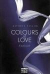 Taylor, Colours of Love - Entfesselt.