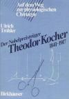 Tröhler, Der Nobelpreisträger Theodor Kocher 1841-1917