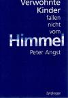 Angst, Verwöhnte Kinder fallen nicht vom Himmel