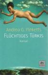 Pinketts, Flüchtiges Türkis.