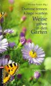 Fritsch, Dumme rennen, Kluge warten, Weise gehen in den Garten