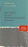 Von Arnim, Das Leben ist ein vorübergehender Zustand